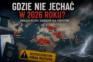 Świadome podróżowanie – gdzie nie jechać w 2026 roku? Analiza ryzyk i zagrożeń